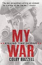 My war : killing time in Iraq