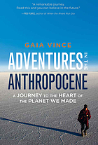 Adventures in the anthropocene : a journey to the heart of the planet we made