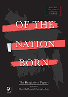 Of the nation born : the Bangladesh papers