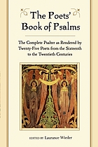 The poets' book of psalms the complete psalter as rendered by twenty-five poets from the sixteenth to the twentieth centuries