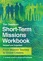 Short-term missions workbook : from mission tourists to global citizens : a 10-week course for groups and individuals