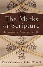 The marks of Scripture : rethinking the nature of the Bible