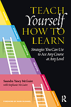 Front cover image for Teach yourself how to learn : strategies you can use to ace any course at any level