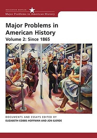 Historic Problem Major problems in American history. Volume II, Since 1865 : documents ...