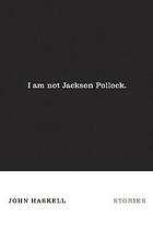 I am not Jackson Pollock