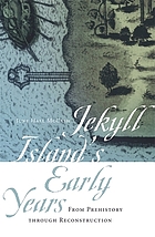 Jekyll Island's Early Years : From Prehistory Through Reconstruction.
