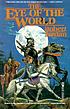 The eye of the world : The wheel of time. Vol.... by  Robert Jordan 