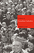A history of Canadian Catholics : Gallicanism,... by  Terence J Fay 