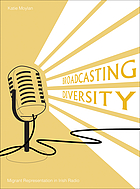 Broadcasting diversity : migrant representation in Irish radio