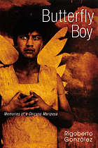 Butterfly boy : memories of a Chicano mariposa