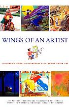 Wings of an artist : children's book illustrators talk about their art