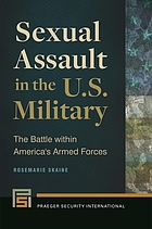 Sexual Assault In the U.S. Military : the battle within America's Armed Forces