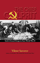 The chief culprit : Stalin's grand design to start World War II