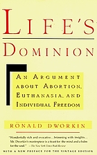 Life's dominion : an argument about abortion, euthanasia, and individual freedom