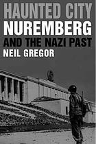 Haunted city : Nuremberg and the Nazi past