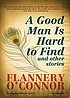 A good man is hard to find : and other stories ผู้แต่ง: Flannery O'Connor