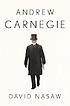 Andrew Carnegie by  David Nasaw 