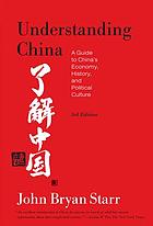 Understanding China : a guide to China's economy, history, and political culture