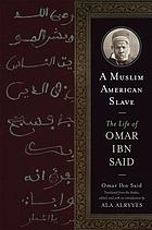 Muslim American Slave : the Life of Omar Ibn Said.