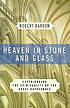 Heaven in stone and glass : experiencing the spirituality... by  Robert Barron 