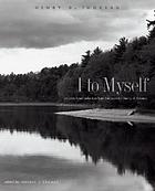 I to Myself : An annotated selection from the journal of Henry D. Thoreau.