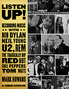 Listen up! : recording music with bob dylan, neil young, u2, r.e.m., the tragically hip, red hot chili peppers, tom waits