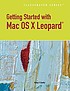 Getting started with Mac OS X Leopard : illustrated by  Kelley P Shaffer 