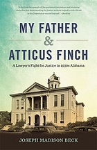 My father and Atticus Finch : a lawyer's fight for justice in 1930's Alabama