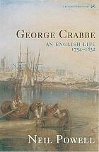George Crabbe : an English life, 1754-1832