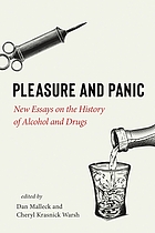 PLEASURE AND PANIC : new essays on the history of alcohol and drugs.