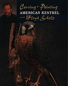 Carving & painting an American kestrel with Floyd Scholz
