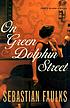 On Green Dolphin Street : a novel by  Sebastian Faulks 