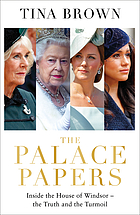 The palace papers : inside the House of Windsor : the truth and the turmoil