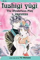 Fushigi Yugi : the mysterious play : vol. 1 : priestess.
