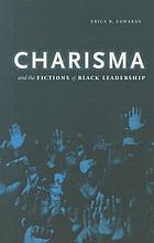 Charisma and the fictions of Black leadership