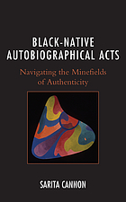 Black-native autobiographical acts : navigating the minefields of authenticity