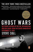 Ghost wars : the secret history of the CIA, Afghanistan, and Bin Laden, from the Soviet invasion to September 10, 2001
