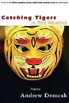 Catching tigers in red weather : poems