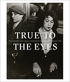 True to the eyes the Howard and Carole Tanenbaum photography collection