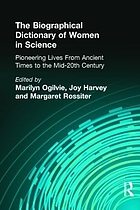 The biographical dictionary of women in science : pioneering lives from ancient times to the mid-20th century