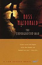 The Underground Man : a Lew Archer Novel