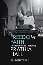 Freedom faith : the womanist vision of Prathia Hall