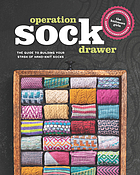 Operation Sock Drawer : The Declassified Guide to Building Your Stash of Hand-Knit Socks