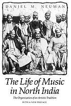 The life of music in North India : the organization of an artistic tradition