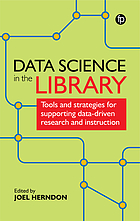 Front cover image for Data science in the library : tools and strategies for supporting data-driven research and instruction