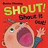 Shout! Shout it out! by  Denise Fleming 