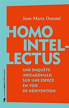 Homo intellectus : une enquête (hexagonale) sur une espèce en voie de réinvention