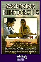 Awakening Hippocrates : a primer on health, poverty, and global service
