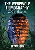 The werewolf filmography : 300+ movies by  Bryan Senn 