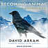 Becoming Animal: An Earthly Cosmology by  David Abram 
